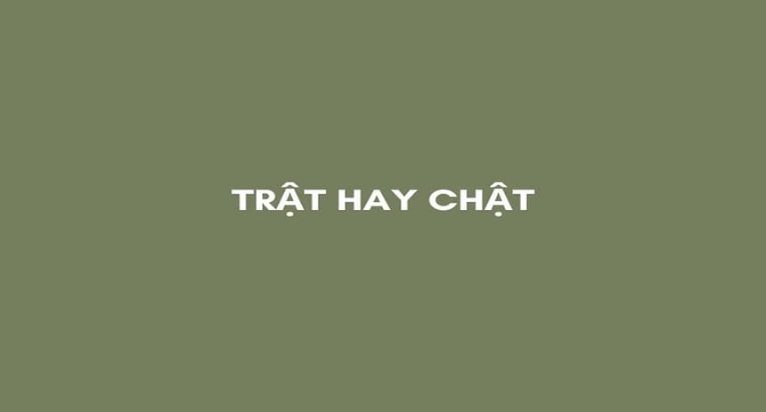 Chật hay trật, từ nào viết đúng chính tả?