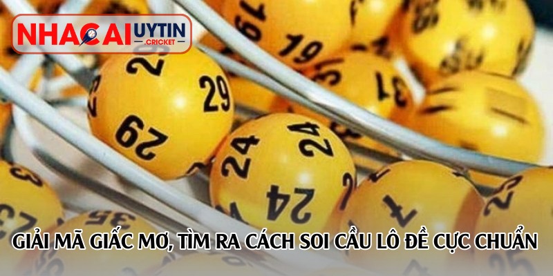 Giải mã giấc mơ, tìm ra cách soi cầu lô đề cực chuẩn