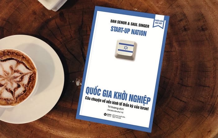 Đọc Quốc Gia Khởi Nghiệp để hiểu vì sao một đất nước nhỏ bé như Israel có thể làm được điều tưởng chừng không thể