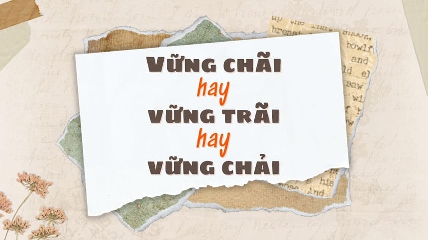 Vững chãi hay vững trãi đúng chính tả?
