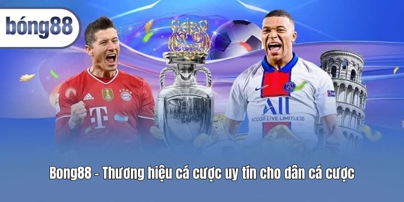 Bong88 - Thương hiệu cá cược uy tín cho dân cá cược
