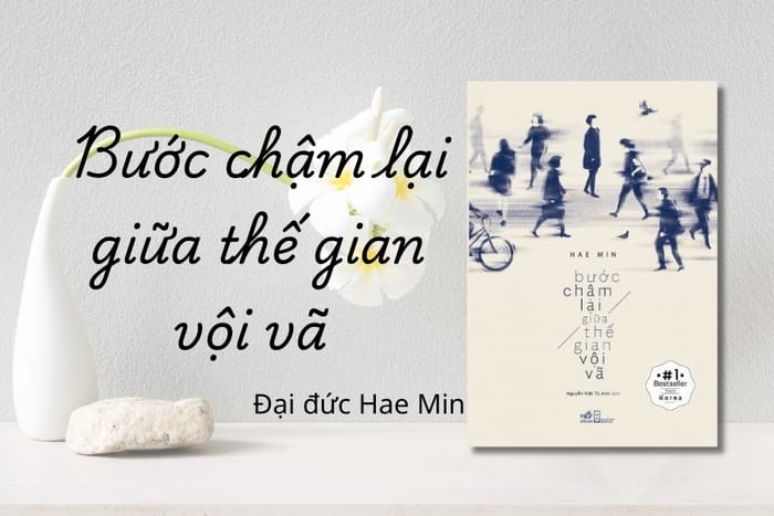 Review chi tiết về cuốn sách Bước chậm lại giữa thế gian vội vã