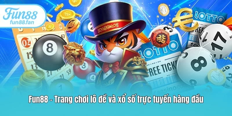 Fun88 - Trang chơi lô đề và xổ số trực tuyến hàng đầu