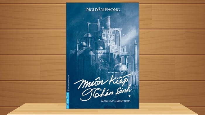 Những điều tâm đắc sâu sắc nhất sau khi đọc Muôn kiếp nhân sinh