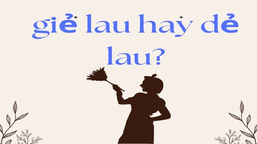 Phân biệt giẻ lau và dẻ lau