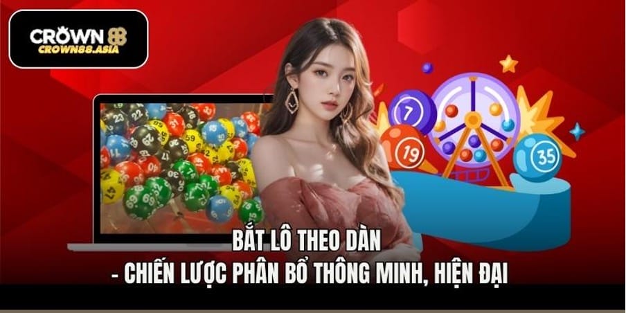 Bắt Lô Theo Dàn - Chiến Lược Phân Bổ Thông Minh, Hiện Đại