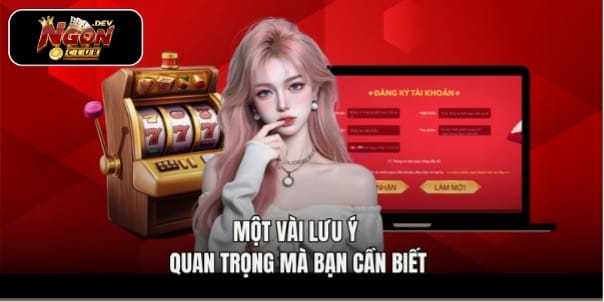 Một vài lưu ý quan trọng mà bạn cần biết
