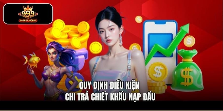 Quy định điều kiện chi trả chiết khấu nạp đầu