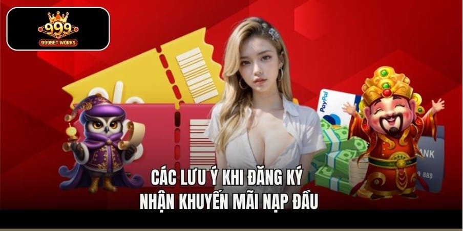 Các lưu ý khi đăng ký nhận khuyến mãi nạp đầu