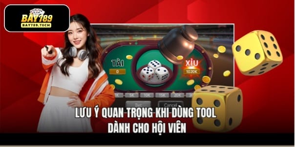 Lưu ý quan trọng khi dùng tool dành cho hội viên