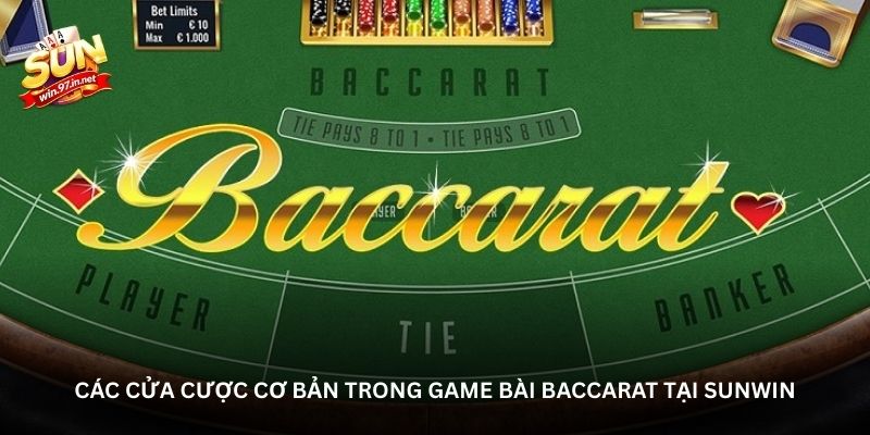 Các cửa cược cơ bản trong game bài baccarat tại Sunwin