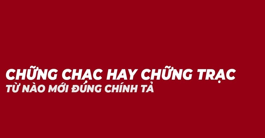 Chững chạc hay chững trạc đúng chính tả