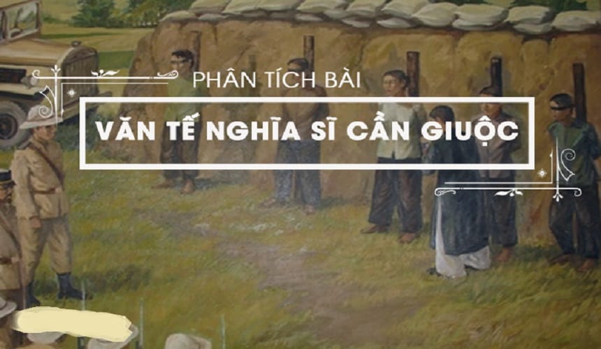 Lập dàn ý bài văn phân tích: Văn tế nghĩa sĩ Cần Giuộc