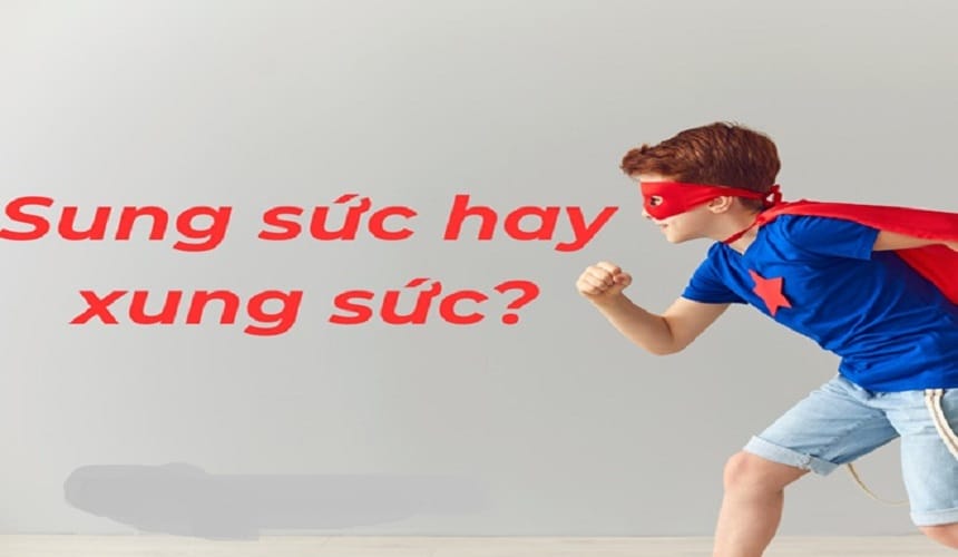 Lý do nhầm lẫn giữa sung sức và xung sức