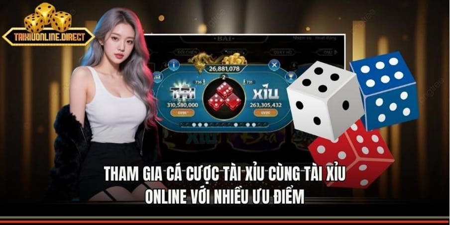Tham gia cá cược tài xỉu cùng Tài xỉu online với nhiều ưu điểm
