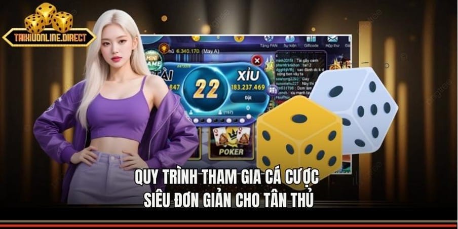 Quy trình tham gia cá cược siêu đơn giản cho tân thủ
