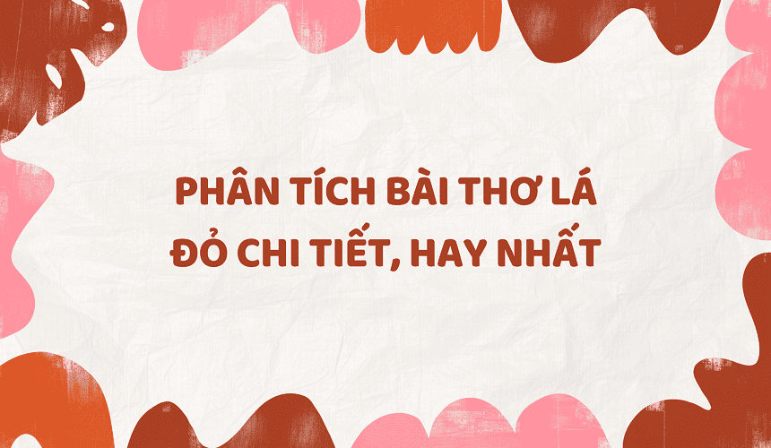 Bài văn mẫu phân tích Lá đỏ của Nguyễn Đình Thi