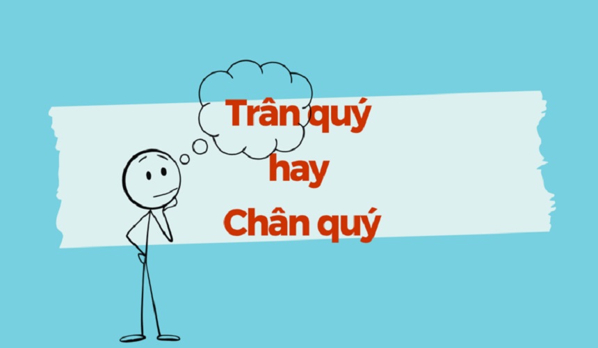 Phân biệt chân quý và trân quý