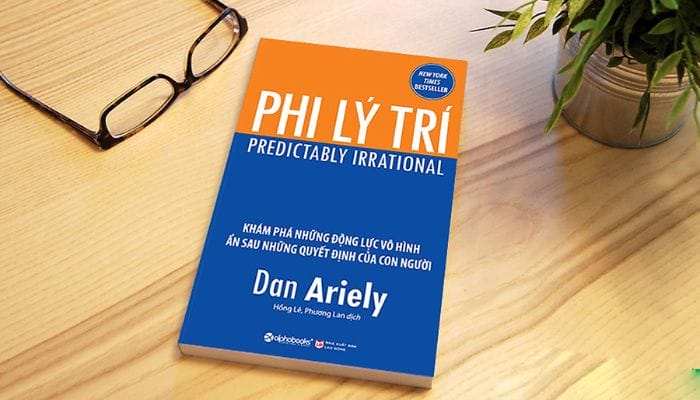 Review chi tiết sách Phi lý trí của Dan Ariely: hiểu về tâm lý học hành vi