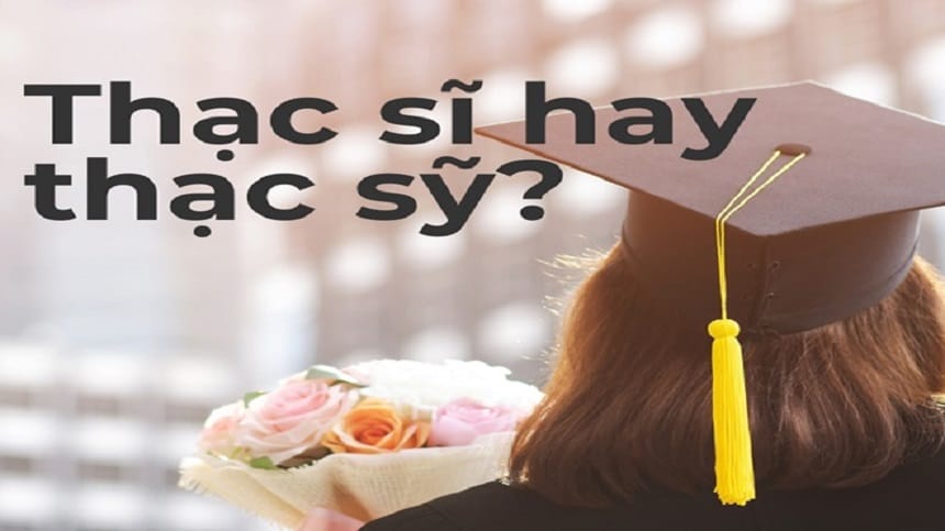 Thạc sĩ hay thạc sỹ đúng chuẩn