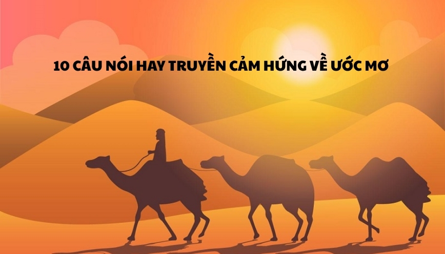 10 câu nói hay truyền cảm hứng về ước mơ