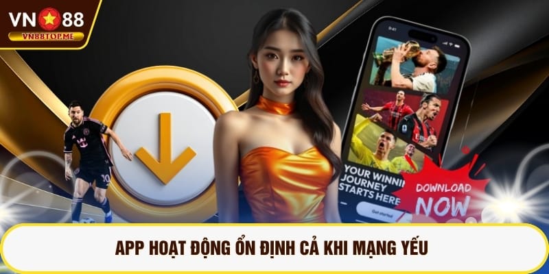App hoạt động ổn định cả khi mạng yếu