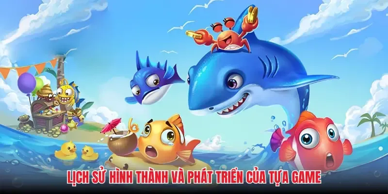 Lịch sử hình thành và phát triển của tựa game