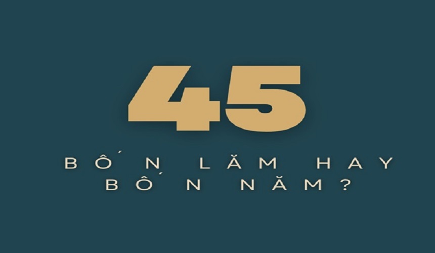 Bốn mươi lăm hay bốn mươi năm đúng