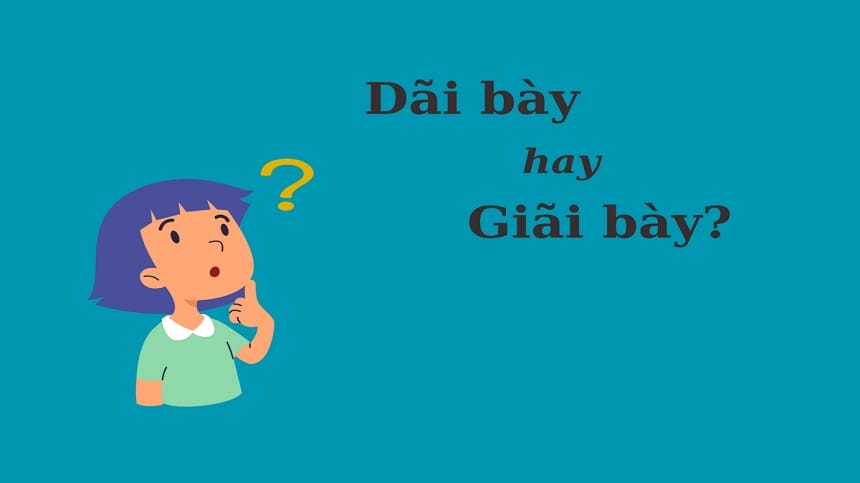 Giãi bày hay dãi bày đúng