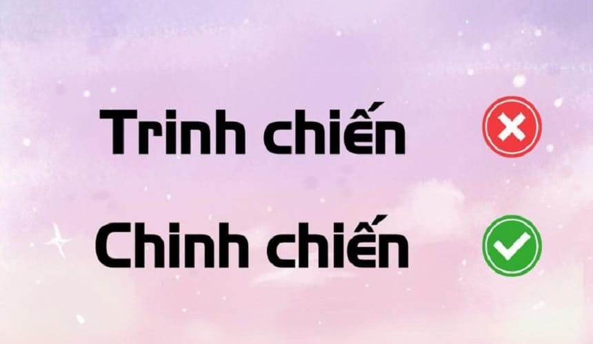 Phân biệt sự khác nhau giữa chinh chiến và trinh chiến