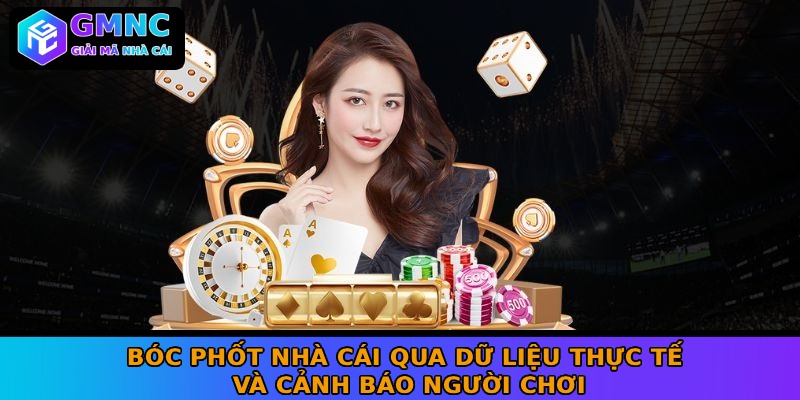 Bóc phốt nhà cái qua dữ liệu thực tế và cảnh báo người chơi