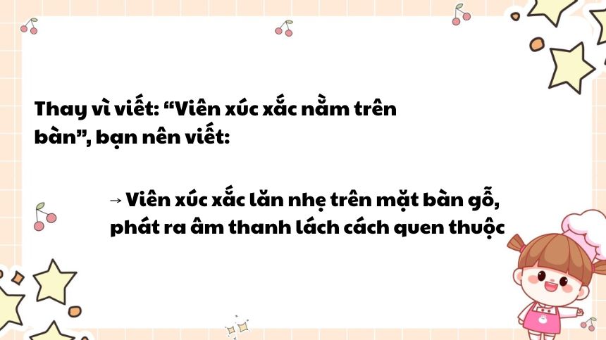 Gắn liền “xúc xắc” với hành động giúp câu văn nghe hay hơn