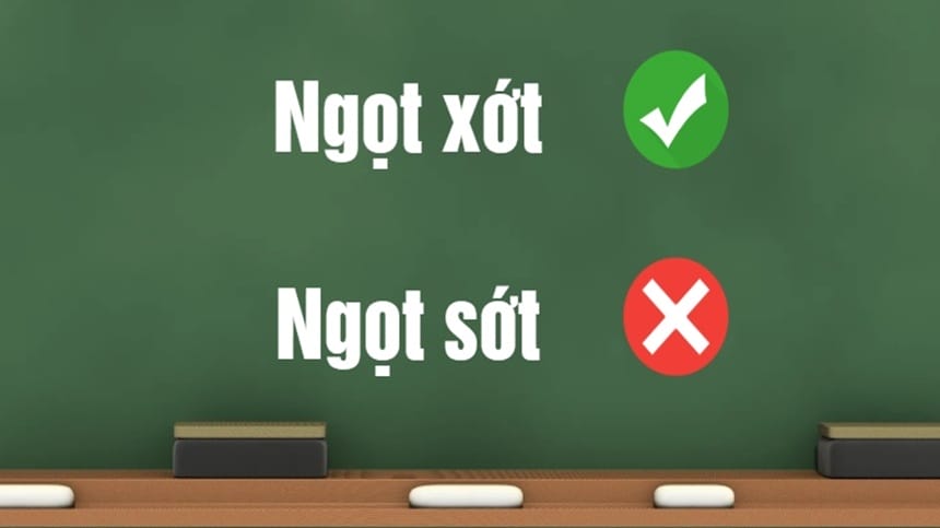 Lý do nhầm lẫn giữa ngọt xớt với ngọt sớt
