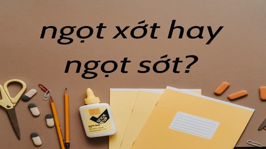 Ngọt xớt hay ngọt sớt đúng chính tả