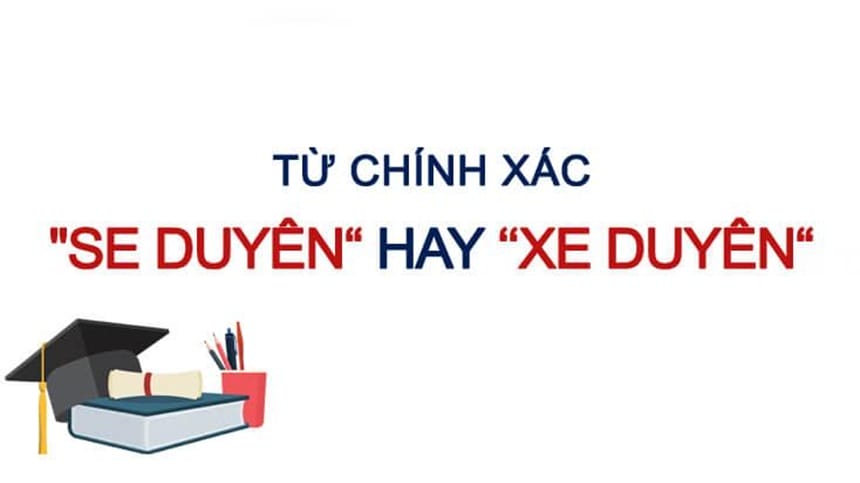 Nguyên nhân nhầm lẫn giữa se duyên và xe duyên