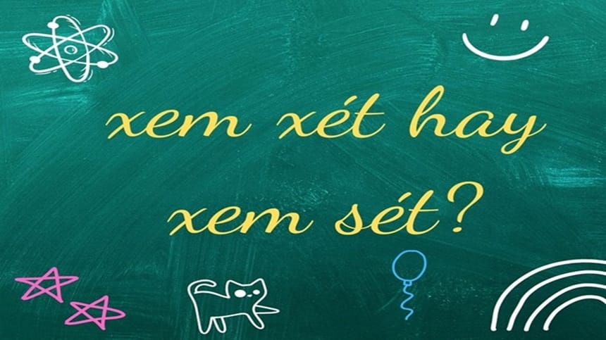 Nguyên nhân nhầm lẫn giữa xem xét với xem sét