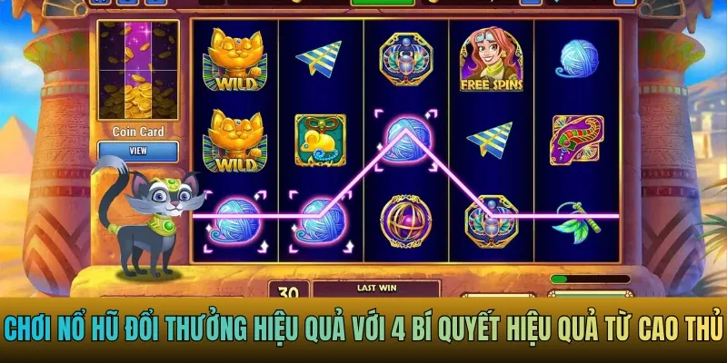 Chơi nổ hũ đổi thưởng hiệu quả với 4 bí quyết hiệu quả từ cao thủ