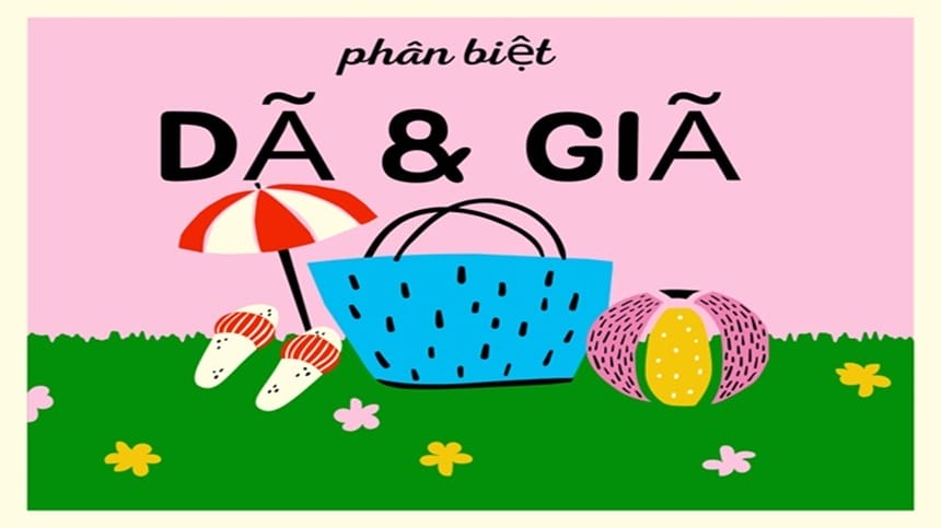So sánh, phân biệt giã và dã