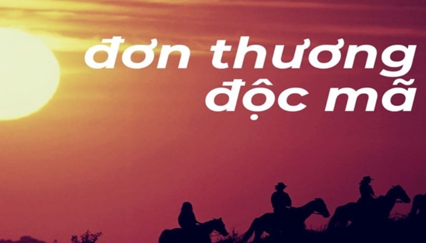 “Đơn thương độc mã” là cụm từ có nguồn gốc từ tiếng Hán
