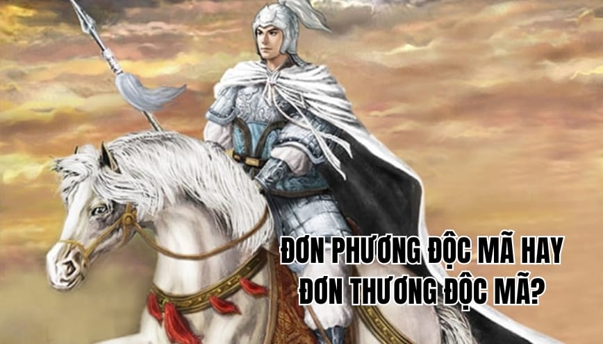 Đơn phương hay đơn thương độc mã? Đâu là cách viết chuẩn?