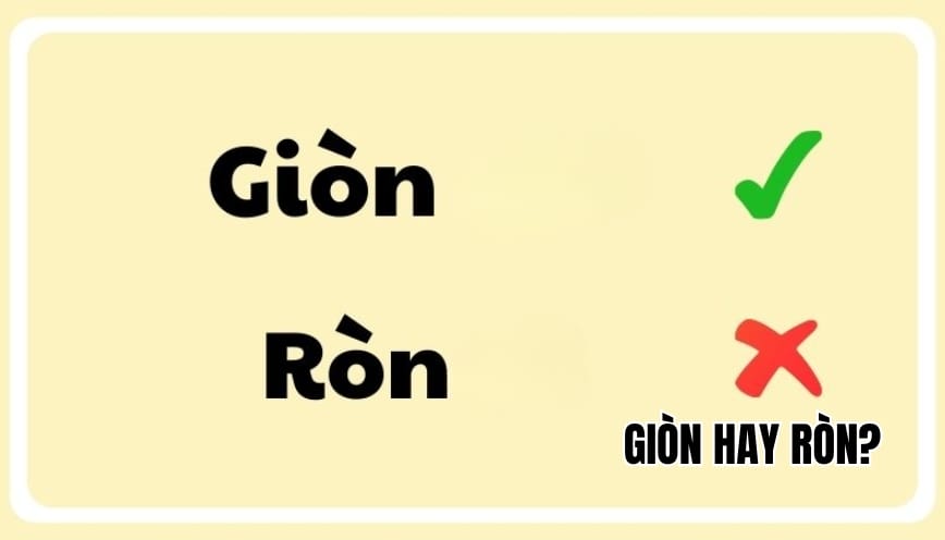 Giòn hay ròn mới đúng? Phân biệt chuẩn chính tả tiếng Việt