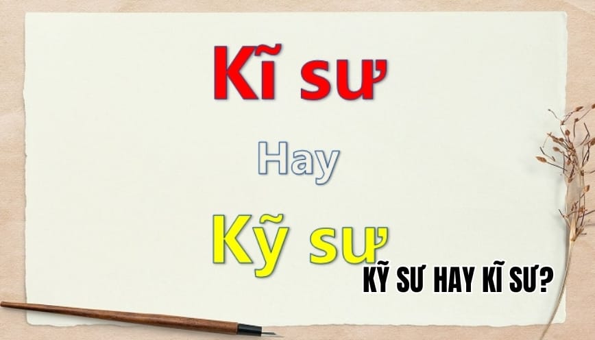 Kỹ sư hay kĩ sư? Giải thích cách dùng chuẩn chỉnh chính tả