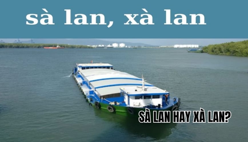 Sà lan hay xà lan: Khám phá cách viết đúng và dễ nhớ