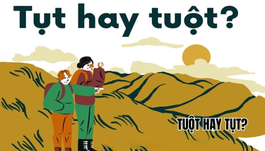 Tuột hay tụt? Lý giải đâu mới là từ vựng chính xác nhất