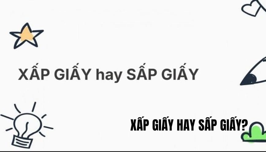 Xấp giấy hay sấp giấy là đúng? Giải thích cực chuẩn xác