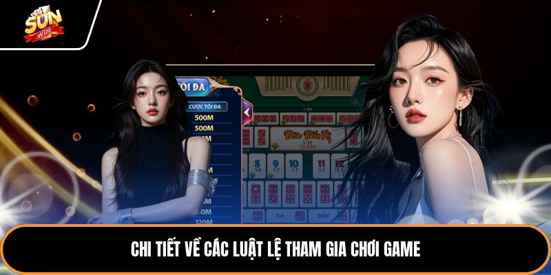 Chi tiết về các luật lệ tham gia chơi game