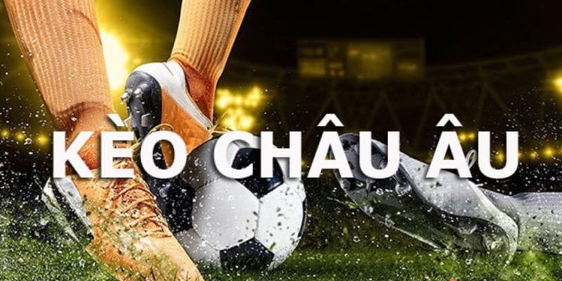 Các yếu tố cần nắm vững khi chơi kèo châu Âu