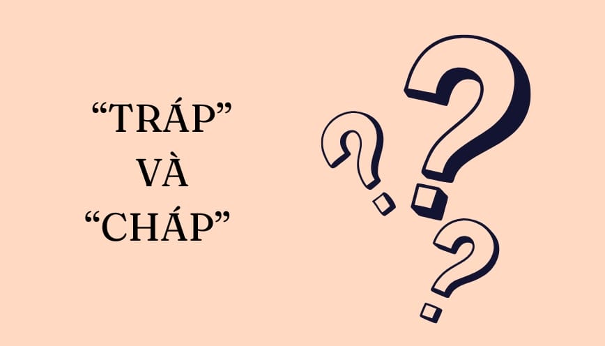Mẹo phân biệt “tráp” và “cháp”