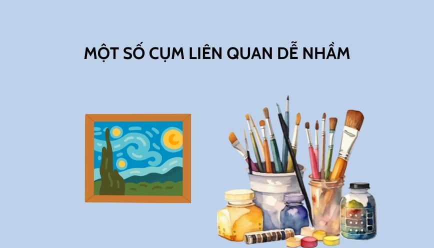 Một số cụm liên quan dễ nhầm