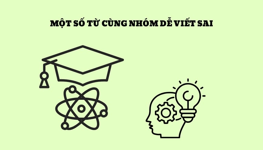 Một số từ cùng nhóm dễ viết sai
